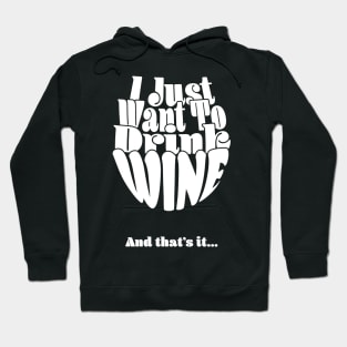 I Just Want To Drink Wine And Bake Cookie and that's it - Dark Hoodie